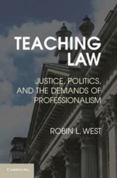 Paperback Teaching Law: Justice, Politics, and the Demands of Professionalism Book