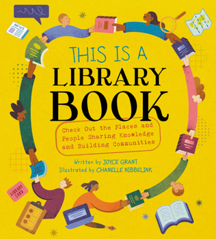 Hardcover This Is a Library Book: Check Out the Places and People Sharing Knowledge and Building Communities Book