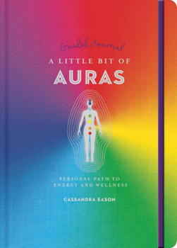 Paperback A Little Bit of Auras Guided Journal: Your Personal Path to Energy and Wellness Book
