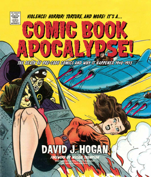 Hardcover Comic Book Apocalypse!: The Death of Pre-Code Comics and Why It Happened, 1940-1955 Book