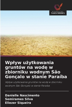 Paperback Wplyw u&#380;ytkowania gruntów na wod&#281; w zbiorniku wodnym São Gonçalo w stanie Paraíba [Polish] Book