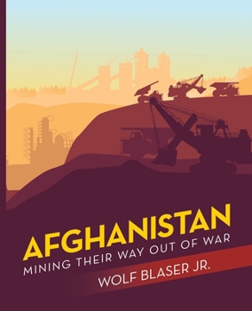 Paperback Afghanistan: Mining Their Way out of War Book