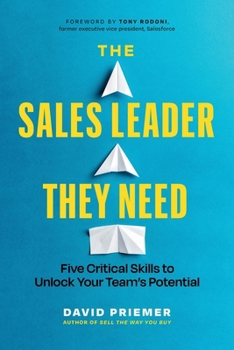 Paperback The Sales Leader They Need: Five Critical Skills to Unlock Your Team's Potential Book