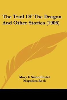 Paperback The Trail Of The Dragon And Other Stories (1906) Book