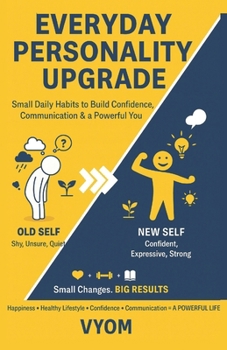 Paperback Everyday Personality Upgrade: (Small Daily Habits to Build Confidence, Communication & a Powerful You) Book