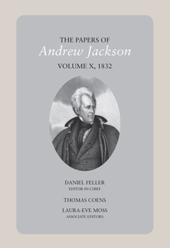 The Papers of Andrew Jackson, Volume 10: 1832 - Book #10 of the Papers of Andrew Jackson