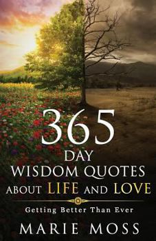 Paperback Wonder, 365 Days Wisdom Quotes about Life and Love: Getting Better Than Ever Book