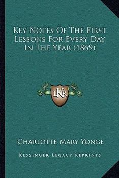 Paperback Key-Notes Of The First Lessons For Every Day In The Year (1869) Book