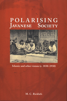 Paperback Polarising Javanese Society: Islamic and Other Visions (C. 1830-1930) Book