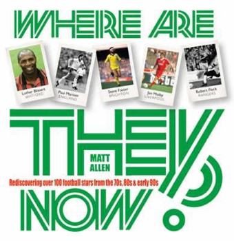 Hardcover Where Are They Now?: Rediscovering Over 100 Football Stars of the 70s and 80s Book