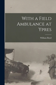 With a Field Ambulance at Ypres