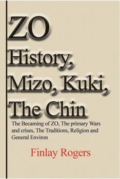 Paperback ZO History, Mizo, Kuki, The Chin: The Becoming of ZO, The primary Wars and crises, The Traditions Book