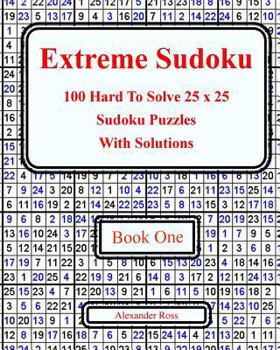 Paperback Extreme Sudoku: 100 Hard To Solve 25 x 25 Sudoku Puzzles With Solutions Book 1 Book