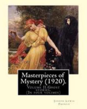 Paperback Masterpieces of Mystery (1920). By: Joseph Lewis French: Volume II.Ghost stories.(In four volimes) Book