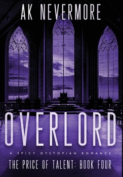Overlord : A Spicy Dystopian Sci-Fi Romance - Book #4 of the Price of Talent