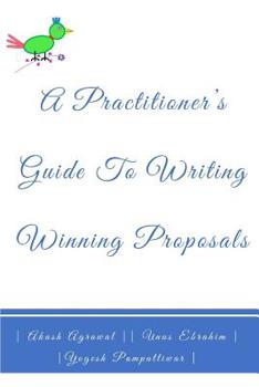 Paperback A Practitioners Guide To Writing Winning Proposals Book