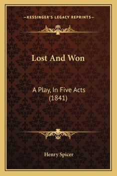 Paperback Lost And Won: A Play, In Five Acts (1841) Book