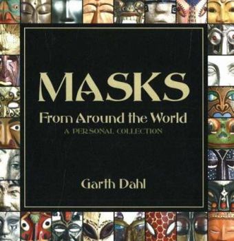 Hardcover Masks from Around the World: A Personal Collection Book