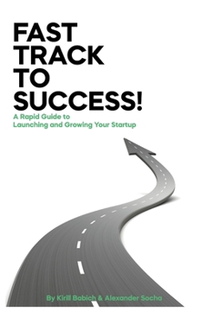 Paperback Fast Track to Success!: A Rapid Guide to Launching and Growing your Startup Book