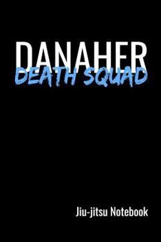 Danaher Death Squad. Jiu-jitsu Notebook: Lined Journal