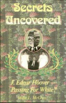 Paperback Secrets Uncovered: J. Edgar Hoover- Passing for White? Book