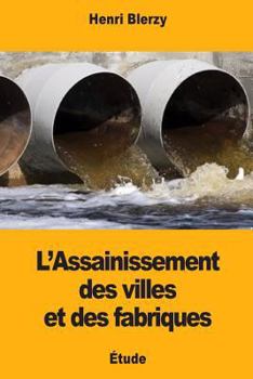 Paperback L'Assainissement des villes et des fabriques [French] Book