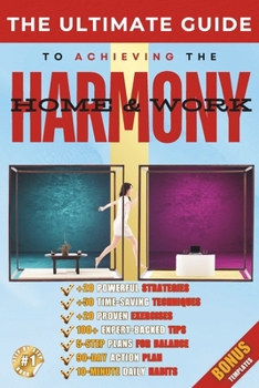 The Ultimate Guide to Work-Life Balance & Harmony: Proven Strategies to Reduce Stress, Increase Productivity, and Create Harmony at Home and Work ... personal growt and financial success books)