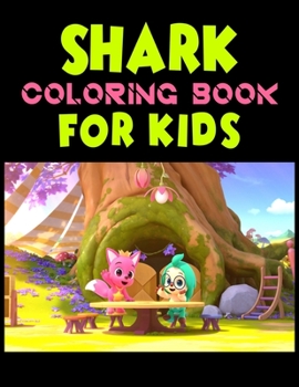 Shark Coloring Book For kids: Cute Shark Coloring Books for Girls Boys Kids and Anyone Who Loves Baby Shark