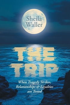 The Trip: When Tragedy Strikes, Relationships & Loyalties are Tested