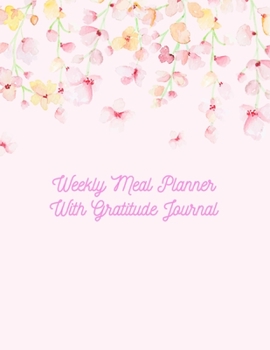 Weekly Meal Planner With Gratitude Journal: Grocery and Shopping list Notepad | Meal Notebook Tracker | Plan Your Meals with Grateful Page Size 8.5 x 11 inch (Weekly Meal Planner And Grocery List)
