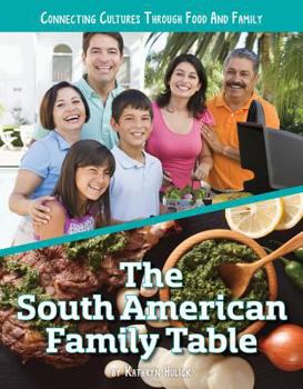 The South American Family Table - Book  of the Connecting Cultures Through Family and Food