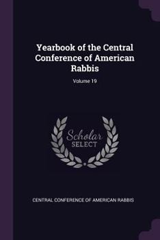 Yearbook of the Central Conference of American Rabbis, Volume 19