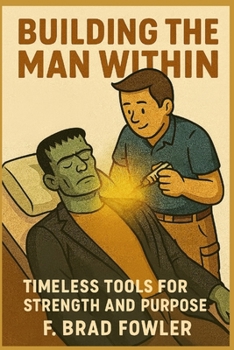 Paperback Building the Man Within: Timeless Tools for Strength and Purpose Book
