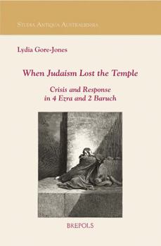 Paperback When Judaism Lost the Temple: Crisis and Response in 4 Ezra and 2 Baruch Book