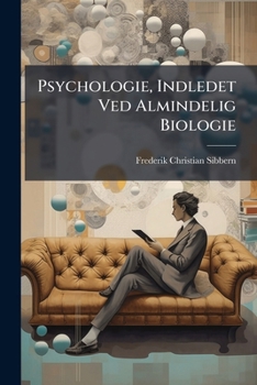 Psychologie, Indledet Ved Almindelig Biologie: I Sammenträngt Fremstilling