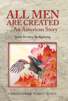 Hardcover All Men Are Created ... an American Story: Sparta Territory: the Beginning Book