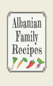 Paperback Albanian Family Recipes: Blank Cookbook Journal to Write in Book