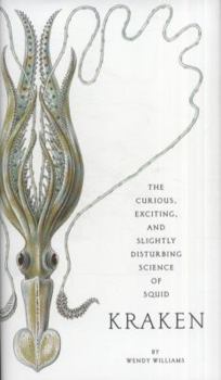 Hardcover Kraken: The Curious, Exciting, and Slightly Disturbing Science of Squid Book