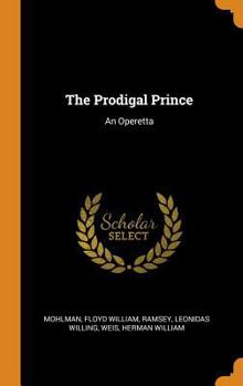 Hardcover The Prodigal Prince: An Operetta Book