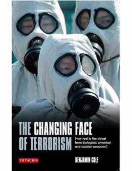 Paperback The Changing Face of Terrorism: How Real Is the Threat from Biological, Chemical and Nuclear Weapons? Book