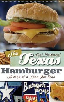 The Texas Hamburger: History of a Lone Star Icon - Book  of the American Palate