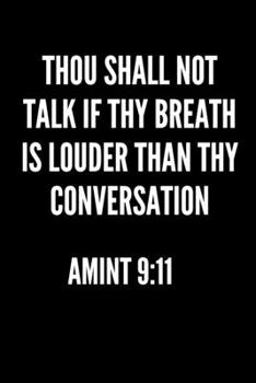 Paperback Thou Shall Not Talk If Thy Breath Is Louder Than Thy Conversation AMINT 9: 11 - Funny Sarcastic Journal/Notebook: Blank 6x9 Journal/Notebook Book