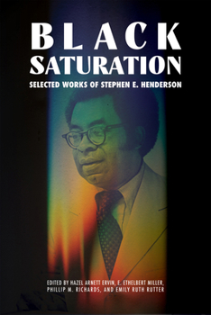 Black Saturation: Selected Works of Stephen E. Henderson (Margaret Walker Alexander Series in African American Studies)