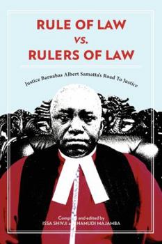 Paperback Rule of Law vs. Rulers of Law. Justice Barnabas Albert Samatta's Road To Justice Book