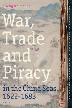 Hardcover War, Trade and Piracy in the China Seas (1622-1683) Book