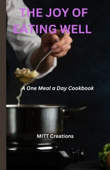 Paperback The Joy of Eating Well: A One Meal a Day Cookbook - 5.5*8.5 Book