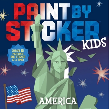 Paperback Paint by Sticker Kids (Official): America: Create 10 Pictures One Sticker at a Time! Book