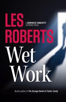 Wet Work: A Dominick Candiotti Suspense Novel - Book #2 of the Dominick Candiotti