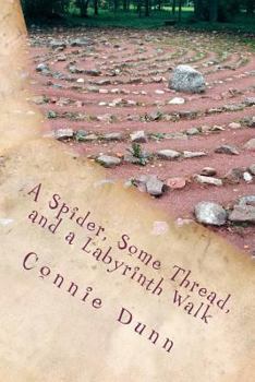 Paperback A Spider, Some Thread, and a Labyrinth Walk: Sacred Journeys of the Heart Stories Book