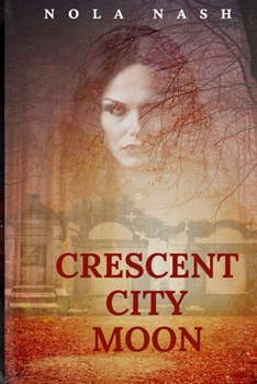 Crescent City Moon: Crescent City Series: Book 1 - Book #1 of the Crescent City Series